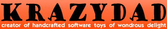 KrazyDad - Creator of software toys of wondrous delight.
