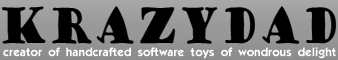 KrazyDad - Creator of software toys of wondrous delight.